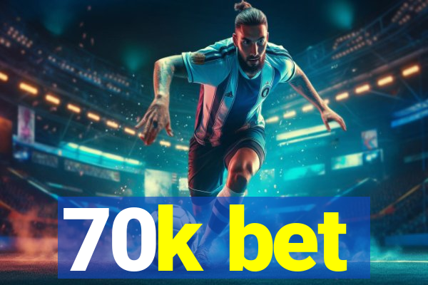 70k bet